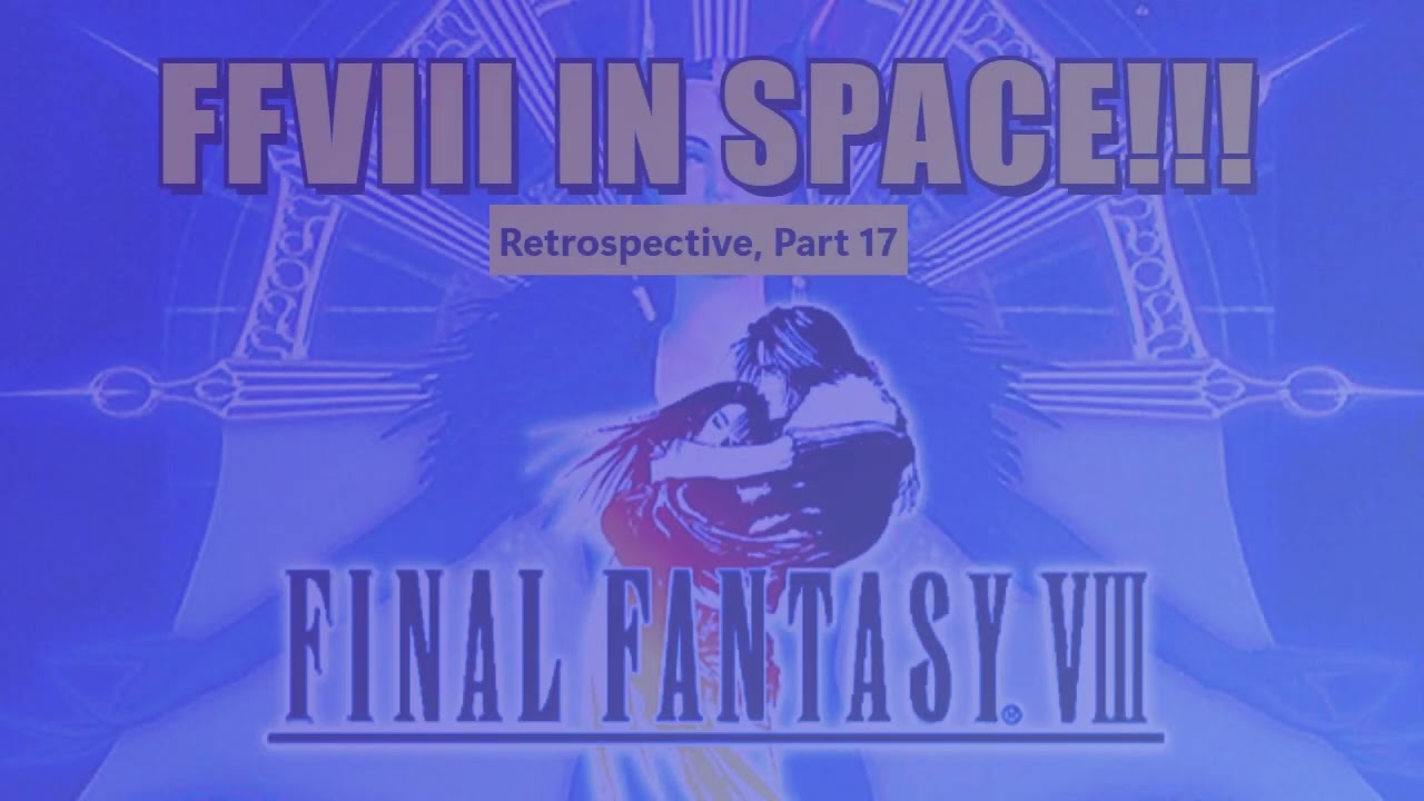 Final Fantasy VIII IN SPACE!