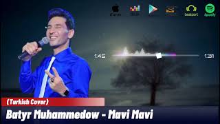 Batyr Muhammedow - Mavi Mavi | Cover Version