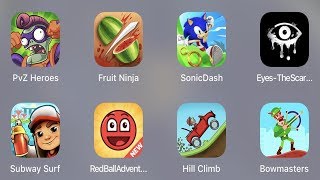 Pvz Heroes,Fruit Ninja,Sonic Dash,Eyes Horror,Subway Surfer,Red Ball Adventure,Hill Climb