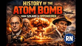 Complete History of the Atom Bomb | From Leo Szilard to Oppenheimer