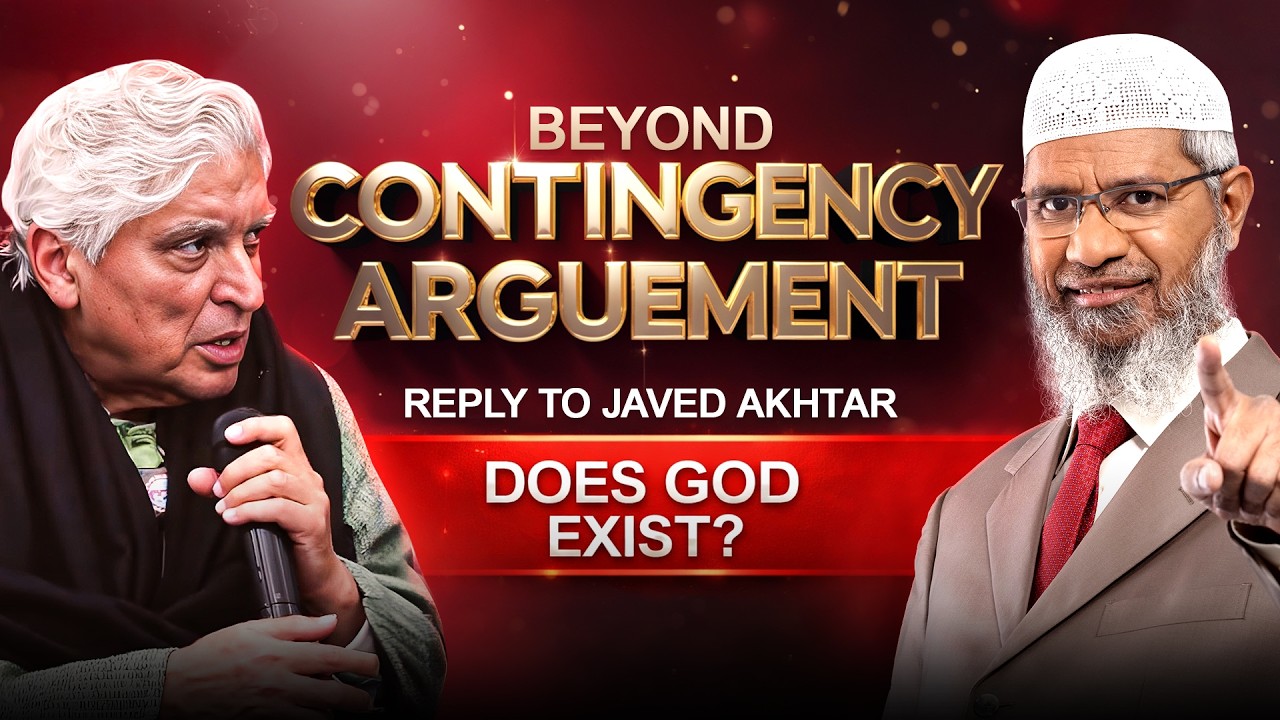 Beyond the Contingency Argument | Reply to Javed Akhtar – Dr Zakir Naik