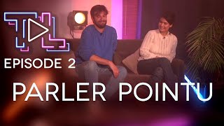 SAISON 2 • EPISODE 2 - PARLER POINTU