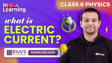 What is Electric Current? | Electricity and Circuits | Class 6 | Science | BYJU
