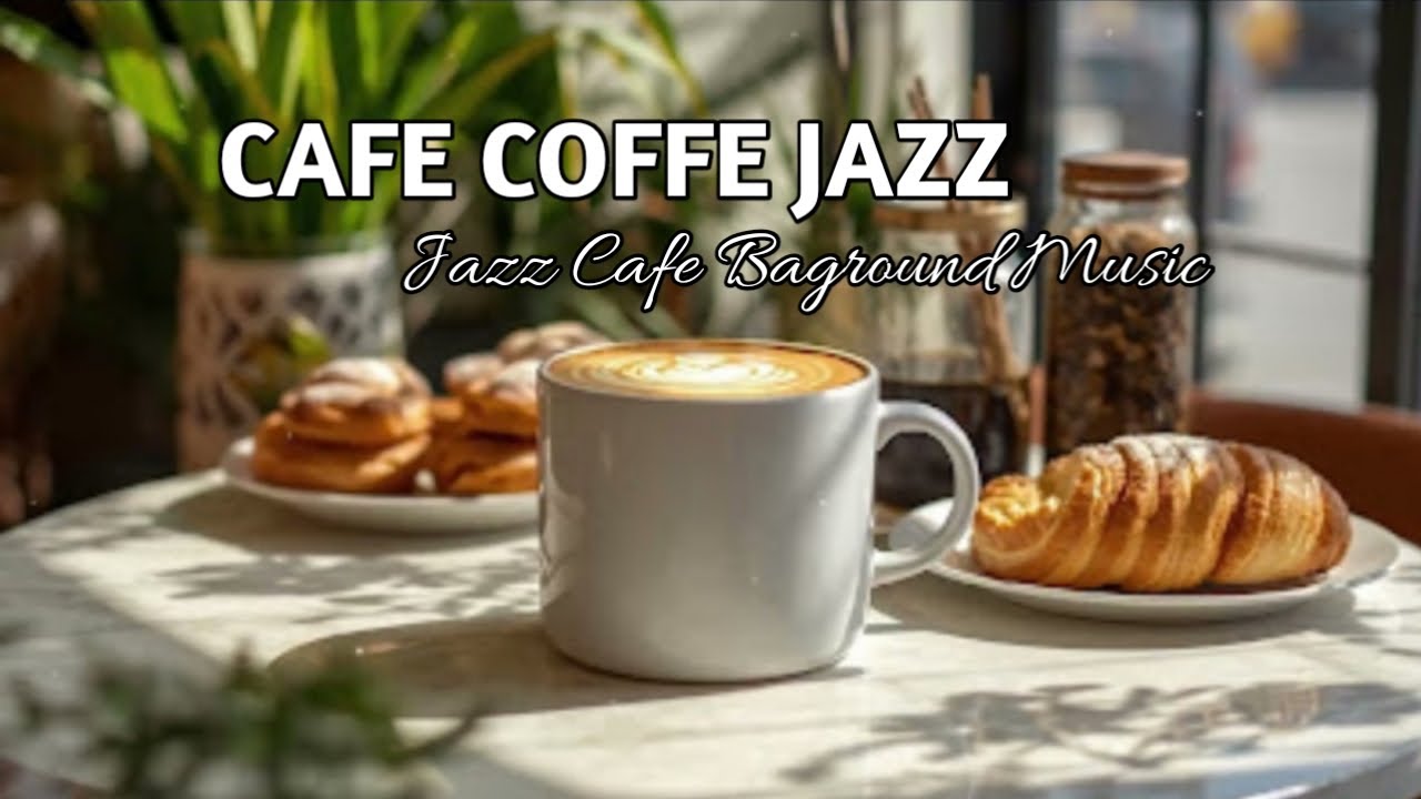 Cozy Jazz Cafe Background Music for Coffee Shop Ambience, Relaxation and Calm Focus 