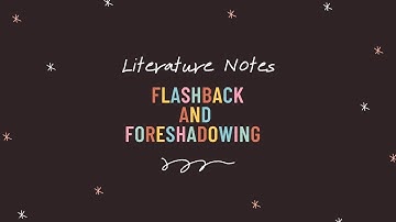 Flashback and Foreshadowing