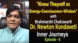 Know Thyself as Energy-Consciousnes-Wisdom by DR.Newton Kondaveti