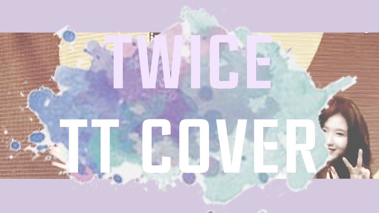 [Cover] TWICE 트와이스 - TT (+English lyrics) - YouTube
