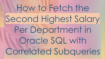 How to Fetch the Second Highest Salary Per Department in Oracle SQL with Correlated Subqueries