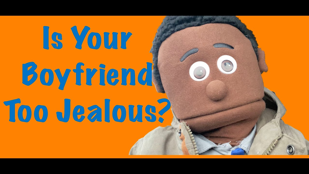 Is Your Boyfriend Too Jealous YouTube
