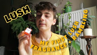 LUSH LUST | FRAGRANCE REVIEW AND RAMBLING | MY FIRST LUSH SCENT