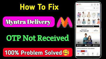 myntra delivery otp not received | myntra delivery otp nahi aa raha hai
