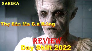 REVIEW PHIM VỎ BỌC THỢ SĂN MA CÀ RỒNG 2022 || DAY SHIFT || SAKURA REVIEW