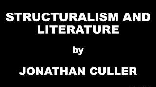 Structuralism and Literature by Jonathan Culler / Summary