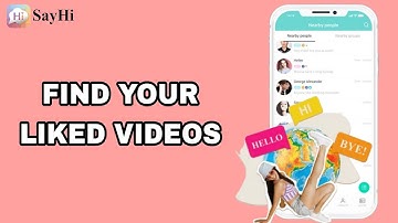 How To Find Your Liked Videos On SayHi App