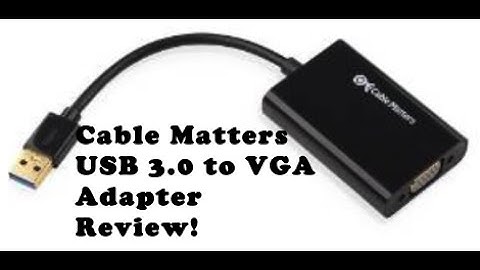 Review: Cable Matters USB 3.0 to VGA Adapter!