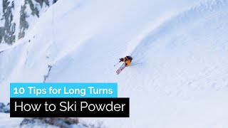 Skiing in Powder: 10 Tips on How to Make Long, Fluid Turns