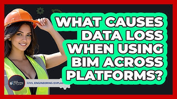 What Causes Data Loss When Using BIM Across Platforms? - Civil Engineering Explained