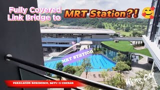 Property Tour | B11 Parkland Residence, Cheras | No More Walking to MRT under Hot SUN🌞🥵