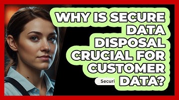 Why Is Secure Data Disposal Crucial For Customer Data? - SecurityFirstCorp.com