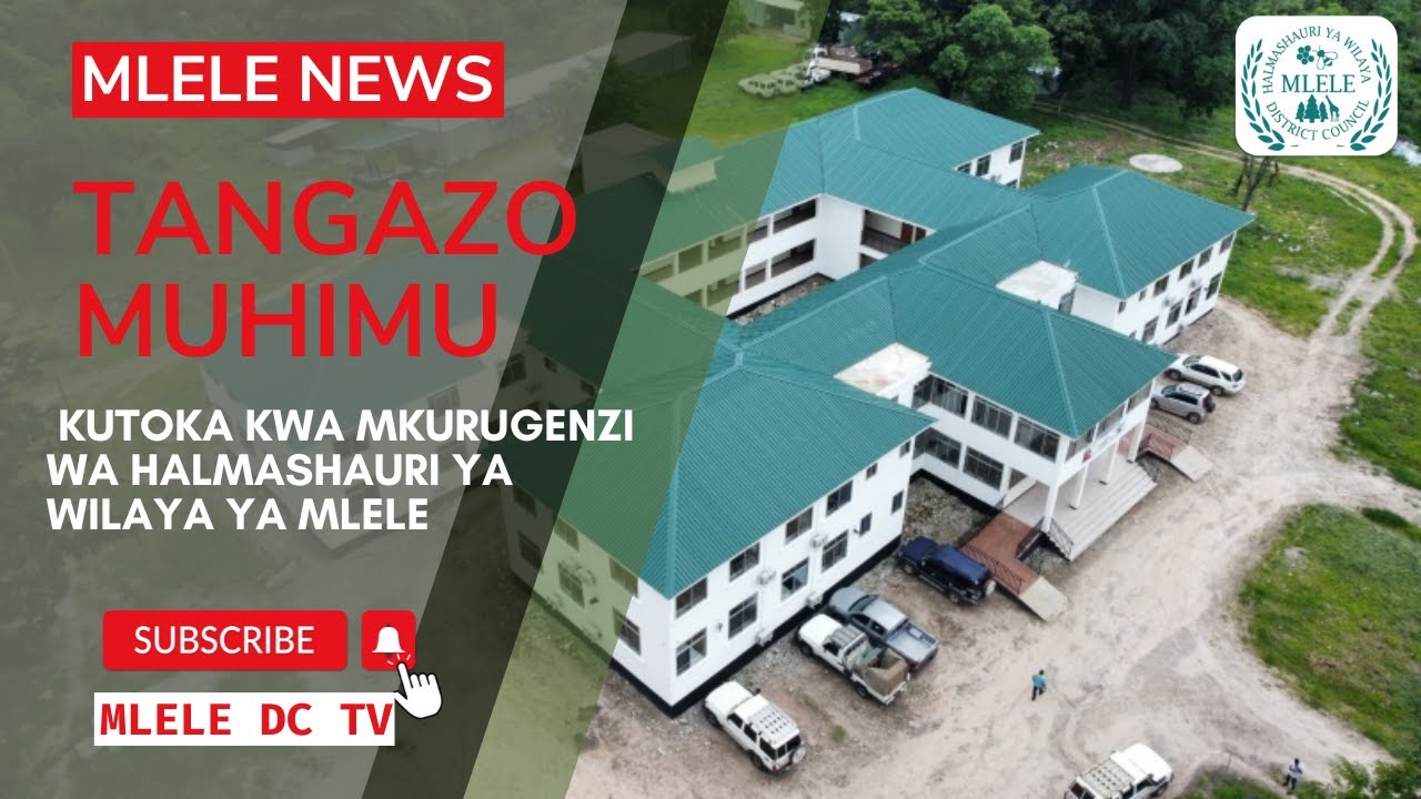 TANGAZO MUHIMU KUTOKA KWA MKURUGENZI WA HALMASHAURI YA WILAYA YA MLELE