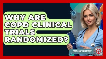 Why Are COPD Clinical Trials Randomized? - COPD Care Collective
