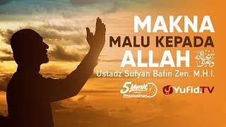 Makna Malu kepada Allah - Ustadz Sufyan Bafin Zen - 5 Menit yang Menginspirasi