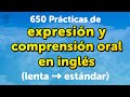 650 Prácticas de expresión y comprensión oral en inglés (lenta→estándar) | ¡Practica todos los días!