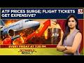 Jet Fuel Price Surges: Flight Tickets To Get Expensive; IndiGo Fuel Surcharge Hike Explained