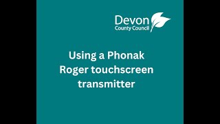 Using a Phonak Roger touchscreen transmitter