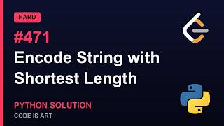 Details Encode String with Shortest Length - LeetCode 471 | Python Solution Explained (Hard) Guide