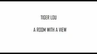 Watch Tiger Lou A Room With A View video