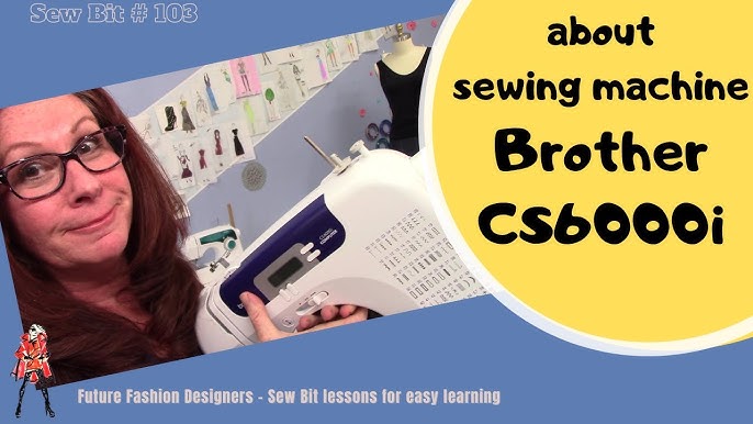 Review of Brother CS6000i Sewing Machine