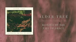 Alder Tree - Blinded by the Fall of Grace