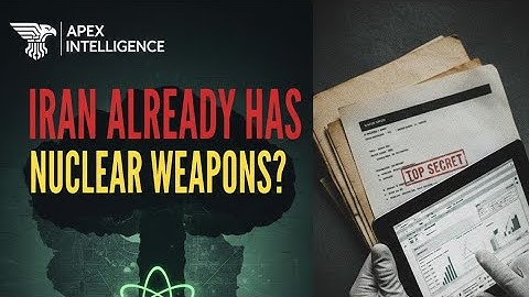 Apex Intelligence | Iran Already Has Nuclear Weapons? Leaked Evidence