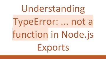 Understanding TypeError: ... not a function in Node.js Exports