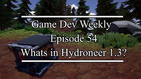 Whats in Hydroneer 1.3? || Game Dev Weekly