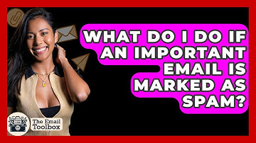 What Do I Do If An Important Email Is Marked As Spam? - TheEmailToolbox.com
