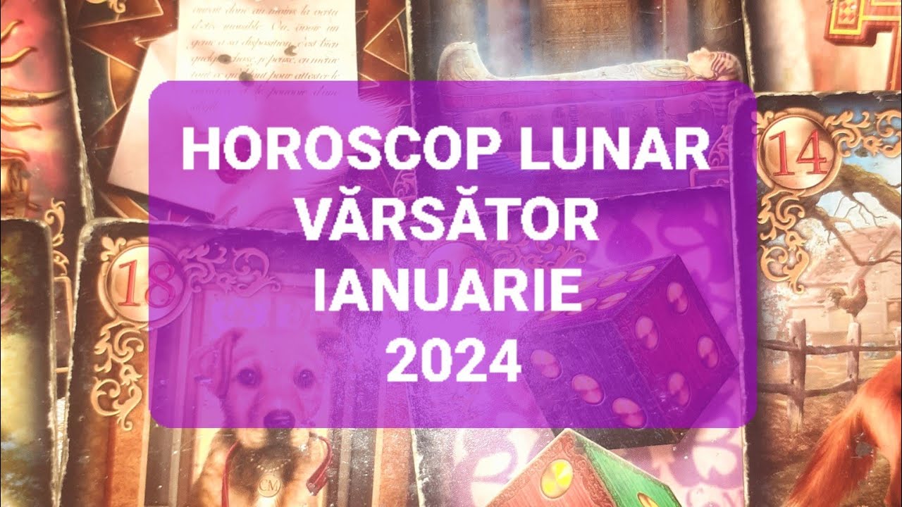 Varsator Tarot Horoscop Luna Ianuarie 2024 YouTube