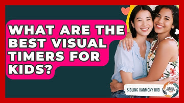 What Are The Best Visual Timers For Kids? - Sibling Harmony Hub