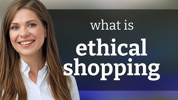 Ethical Shopping: Making Conscious Choices