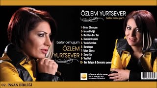 Özlem Yurtsever - İnsan Birligi [Audıo 2017 © Gündem Müzik]