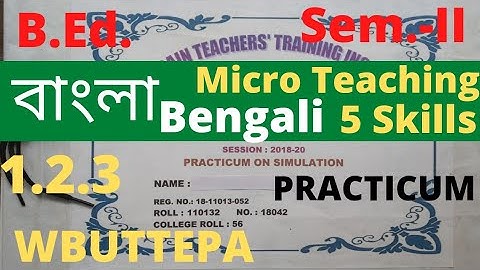 B.Ed. (Sem.-2) Bengali (বাংলা) Micro-teaching Practicum 5 Skills (Course:1.2.3) WBUTTEPA