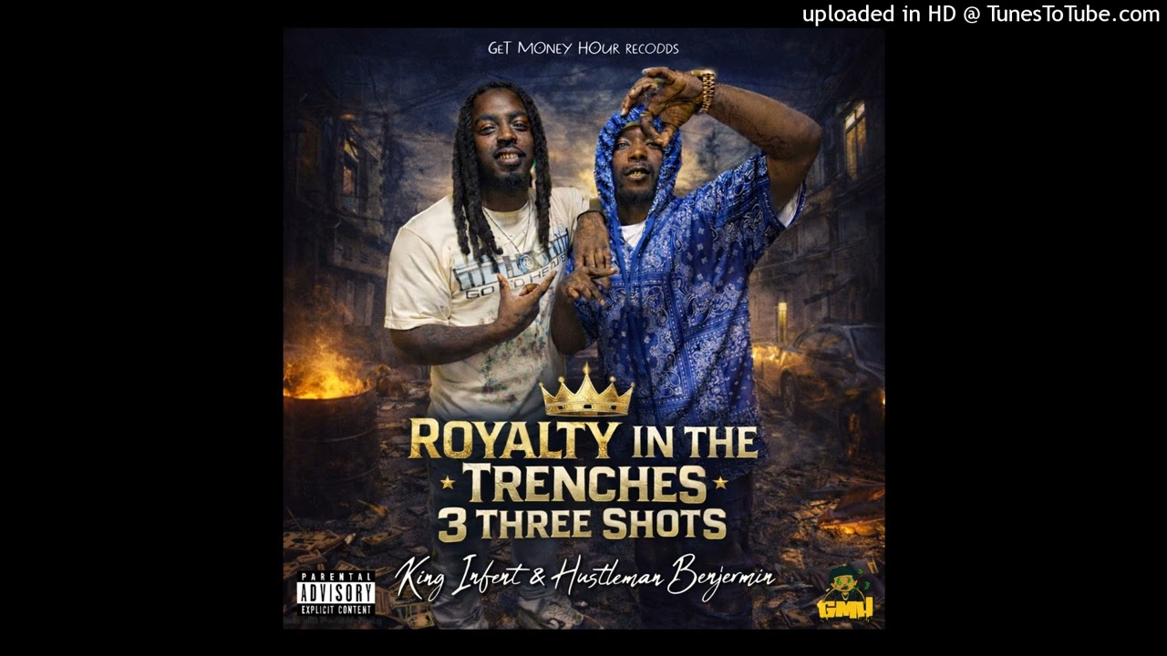 (Royalty In The Trenches) 3Three Shots - King Infent & Hustleman Benjermin