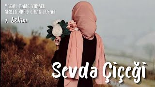 SEVDA ÇİÇEĞİ & İBRETLİK BİR AŞK HİKAYESİ ( SESLİ KİTAP )