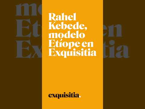 Rahel Kebede: modelo Etíope en Exquisitia.com | Entrevista #modelo #fitnessmodel #belleza #gourmet