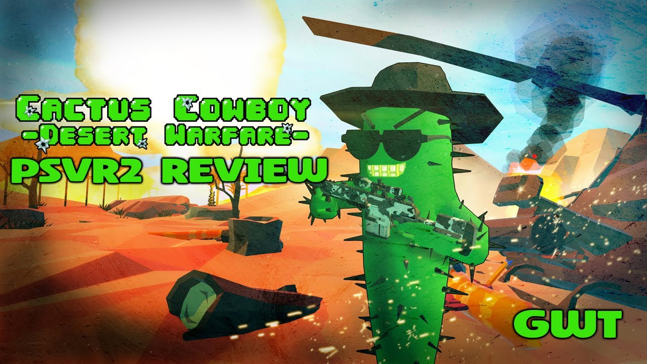 Cactus Cowboy - Desert Warfare PSVR2 Review