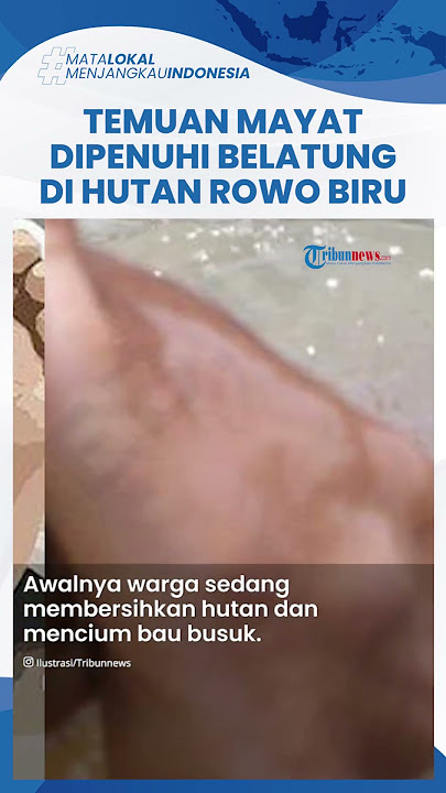 Geger Penemuan Mayat Dikerubuti Belatung di Hutan Rowo Biru Banyuwangi, Ini Kata Polisi