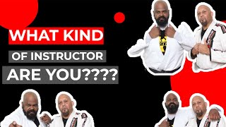 What type of Jiu Jitsu instructor are you?