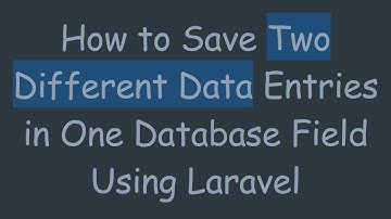 How to Save Two Different Data Entries in One Database Field Using Laravel