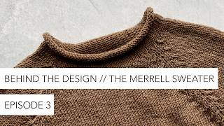 Behind the Design // The Merrell Sweater: Episode 3